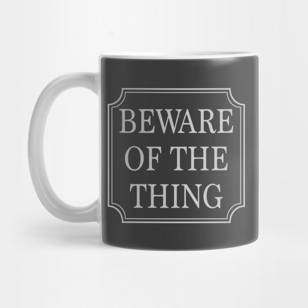 Beware of the Thing by RavenWake